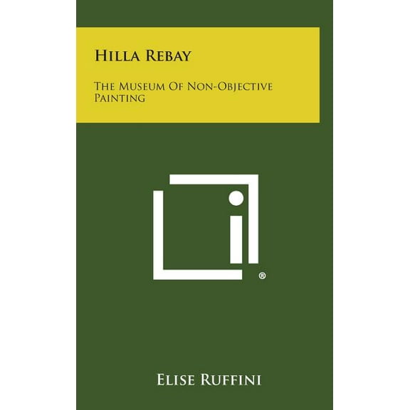 Hilla Rebay : The Museum Of Non-Objective Painting (Hardcover)