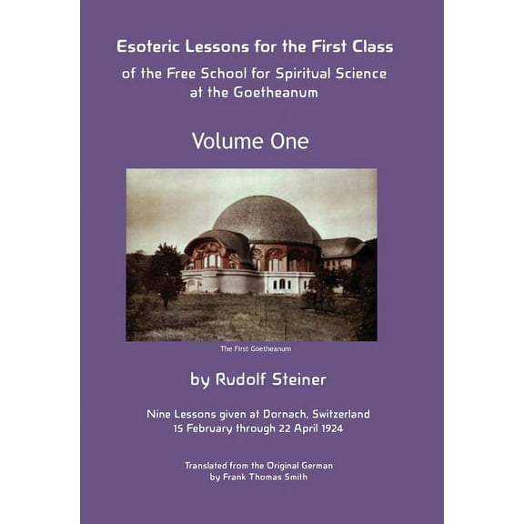 Volume One Esoteric Lessons for the First Class of the Free School for Spiritual Science at the Goetheanum, (Hardcover)
