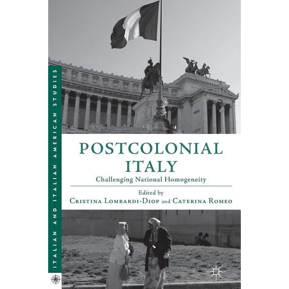 Italian and Italian American Studies Postcolonial Italy: Challenging National Homogeneity, (Paperback)