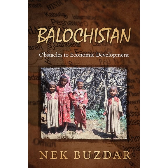 Balochistan: Obstacles to Economic Development, (Paperback)