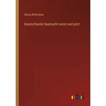 Deutschlands Seemacht sonst und jetzt (Paperback)