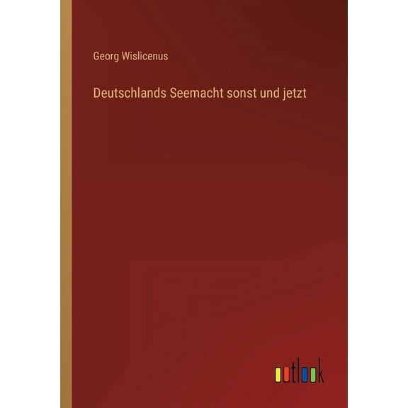 Deutschlands Seemacht sonst und jetzt (Paperback)