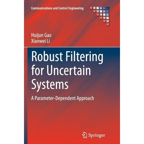 Communications and Control Engineering Robust Filtering for Uncertain Systems: A Parameter-Dependent Approach, (Paperback)
