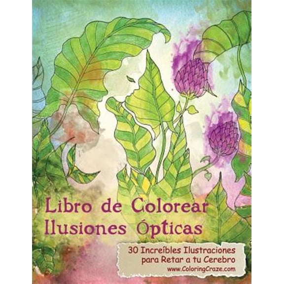 Libros de Colorear Ilusiones Ópticas Para Adultos: Libro de Colorear Ilusiones Ópticas: 30 IncreÃbles Ilustraciones para Retar a tu Cerebro (Paperback)