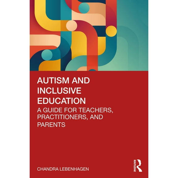 Autism and Inclusive Education: A Guide for Teachers, Practitioners and Parents, (Paperback)