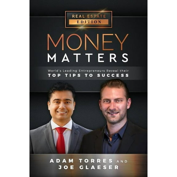 Money Matters: Money Matters : World's Leading Entrepreneurs Reveal Their Top Tips to Success (Vol.1 - Edition 4) (Series #1) (Paperback)
