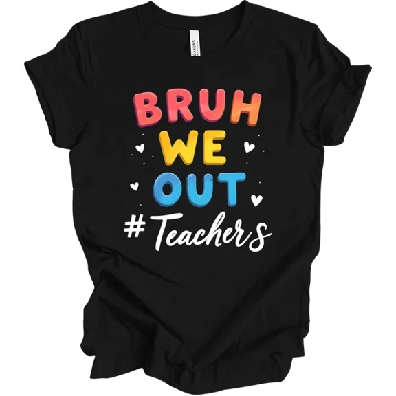 Bruh We Out Last Day of School Design Funny Teacher Appreciation Gift T-shirt