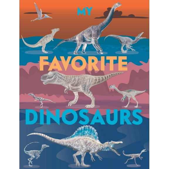 My Favorite Dinosaurs, (Paperback)