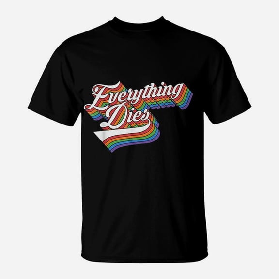 Everything Dies TShirt