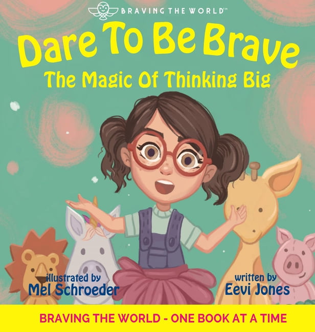Braving the World: Dare To Be Brave : The Magic Of Thinking Big (Series #2)  (Hardcover) 