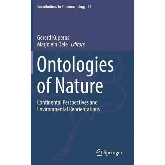 Contributions to Phenomenology Ontologies of Nature: Continental Perspectives and Environmental Reorientations, Book 92, (Hardcover)