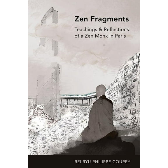 Zen Fragments: Teachings and Recollections of a Zen Monk in Paris (Paperback)