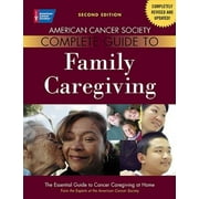 American Cancer Society Complete Guide to Family Caregiving: The Essential Guide to Cancer Caregiving at Home, Pre-Owned (Paperback)