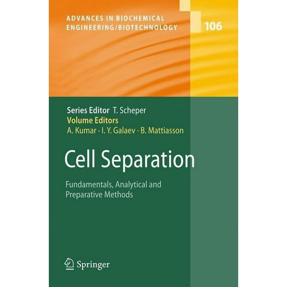 Advances in Biochemical Engineering & Bi Cell Separation: Fundamentals, Analytical and Preparative Methods, Book 106, (Hardcover)