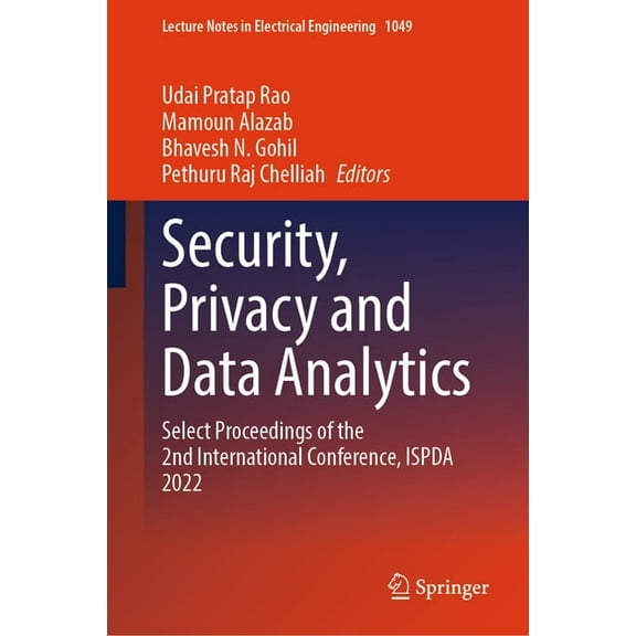 Lecture Notes in Electrical Engineering Security, Privacy and Data Analytics: Select Proceedings of the 2nd International Conference, Ispda 2022, Book 1049, (Hardcover)