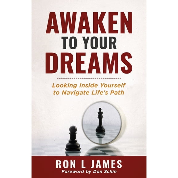 Awaken to Your Dreams: Looking Inside Yourself to Navigate Life's Path, (Paperback)