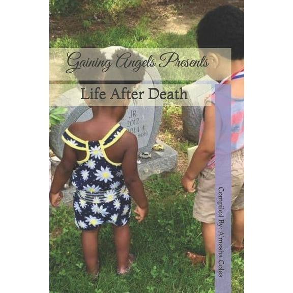 Gaining Angels Presents: Life After Death (Paperback)