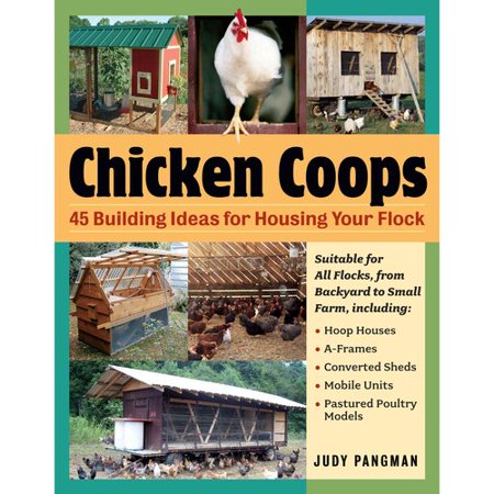 Chicken Coops: 45 Building Plans for Housing Your Flock - Walmart.com