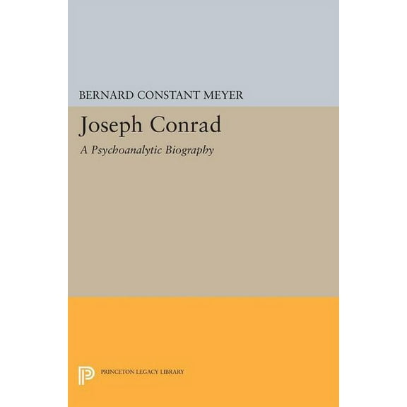Princeton Legacy Library Joseph Conrad: A Psychoanalytic Biography, Book 1365, (Paperback)