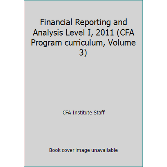 Pre-Owned Financial Reporting and Analysis Level I, 2011 (CFA Program curriculum, Volume 3) (Paperback) 0558521835 9780558521837