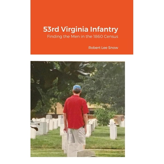 53rd Virginia Infantry: Finding the Men in the 1860 Census, (Hardcover)