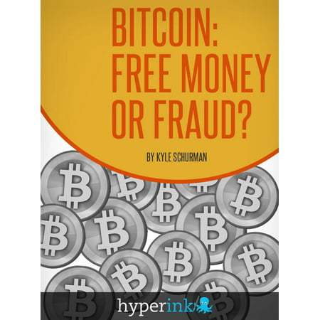 Bitcoin: Free Money or Fraud? (Decentralized Currency, Value, Mining) - (Best Value Currency Nyc)