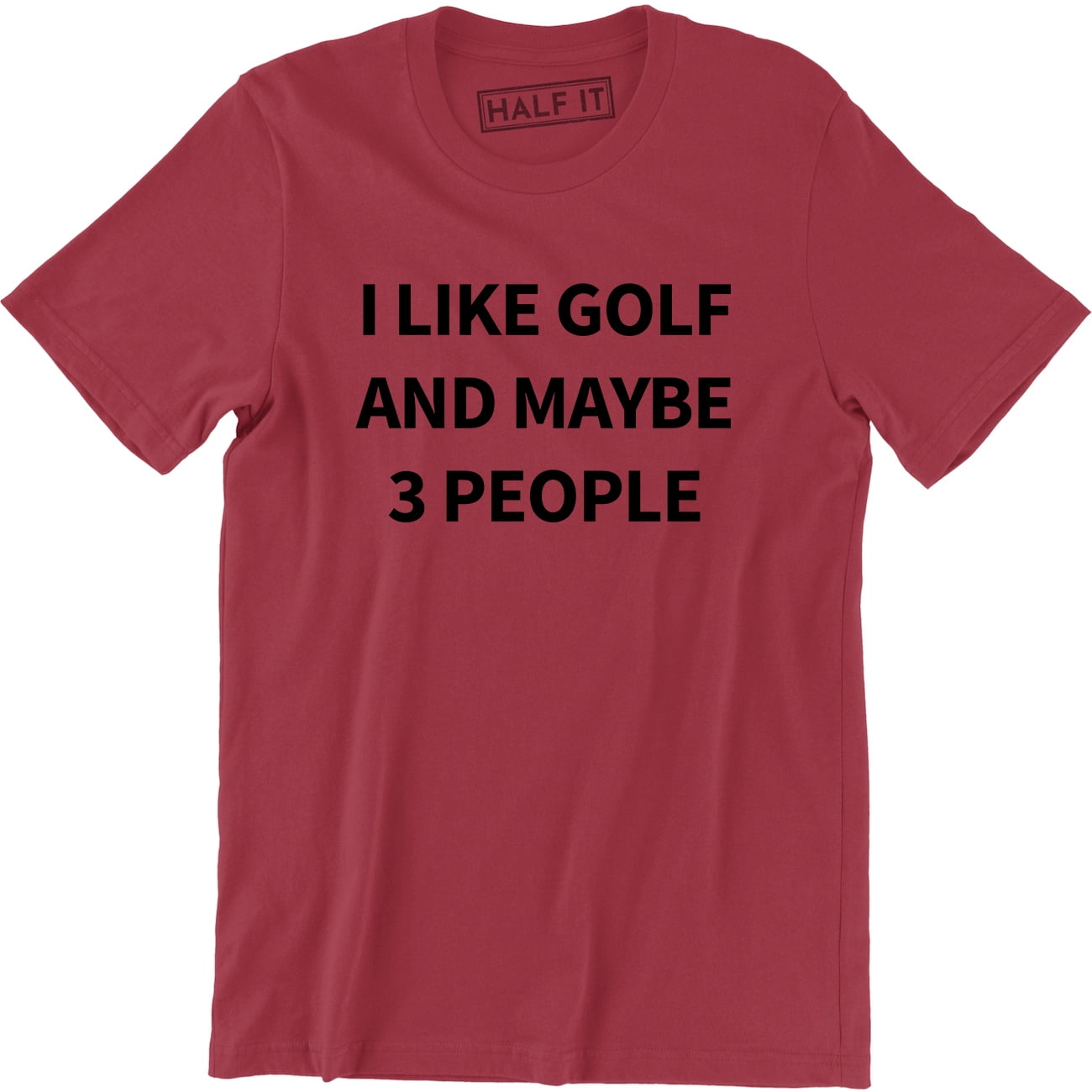 Mens I Like Golf And Maybe 3 People Funny Outdoor Game Sports Men's T-Shirt - Walmart.com