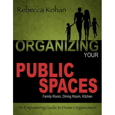 Organizing Your PUBLIC SPACES (Family Room, Dining Room, Kitchen) - (Best Way To Organize Your Kitchen)