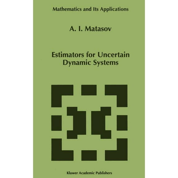 Mathematics and Its Applications Estimators for Uncertain Dynamic Systems, Book 458, (Hardcover)