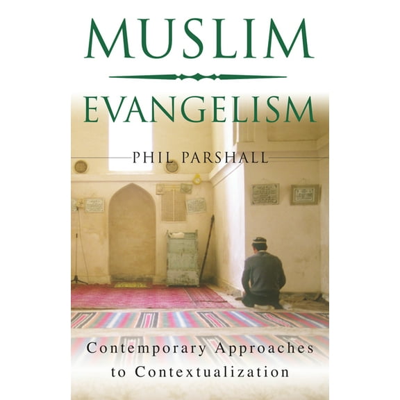 Muslim Evangelism: Contemporary Approaches to Contextualization, (Paperback)