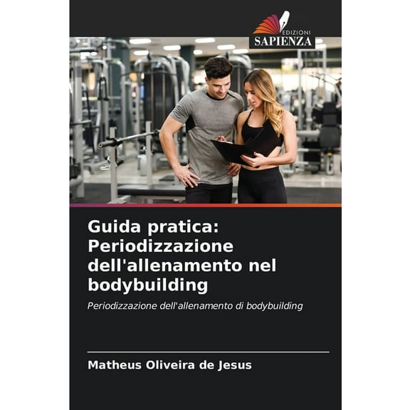 Guida pratica: Periodizzazione dell'allenamento nel bodybuilding, (Paperback)