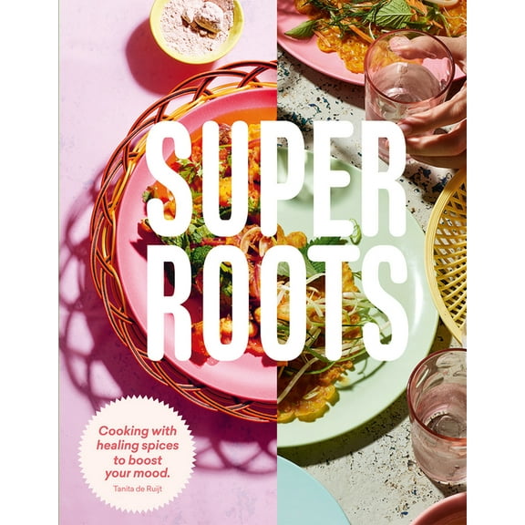 Super Roots : Cooking with Healing Spices to Boost Your Mood (Paperback)
