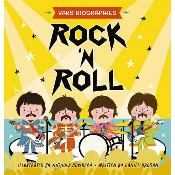 Rock 'n' Roll - Baby Biographies: A Baby's Introduction to the 24 Greatest Rock Bands of All Time! (Hardcover)