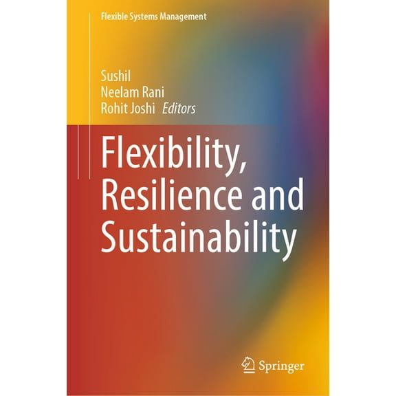 Flexible Systems Management Flexibility, Resilience and Sustainability, (Hardcover)