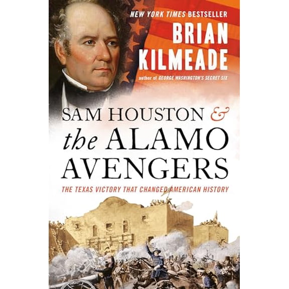 Pre-Owned Sam Houston and the Alamo Avengers: The Texas Victory That Changed American History (Hardcover) 0525540539 9780525540533