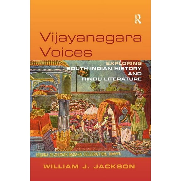 Vijayanagara Voices: Exploring South Indian History and Hindu Literature, (Paperback)