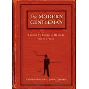 The Modern Gentleman: A Guide to Essential Manners, Savvy and Vice [Hardcover - Used]