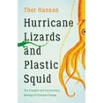 thumbnail image 1 of Pre-Owned Hurricane Lizards and Plastic Squid: The Fraught and Fascinating Biology of Climate Change (Hardcover) 1541672429 9781541672420, 1 of 1