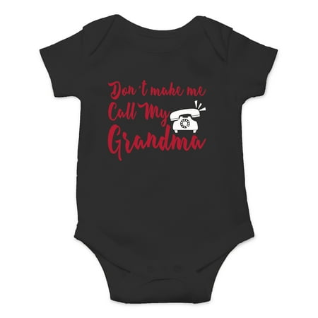 

Don t Make Me Call My Grandma - I Love My Grandmother - Cute One-Piece Infant Baby Bodysuit