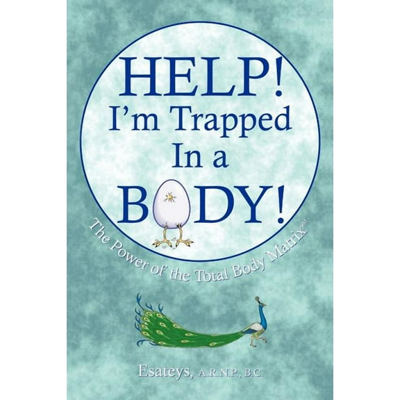Help I'm Trapped In a Body: The Power of the Total Body Matrix, (Paperback)