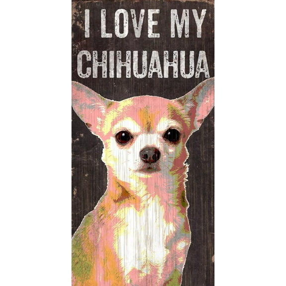 Pet Sign Wood I Love My Chihuahua 5"x10" - Special Order
