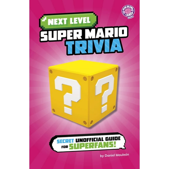 Brain Candy Books: Next Level Video Game Next Level Super Mario Trivia: Secret Unofficial Guide for Superfans!, (Hardcover)