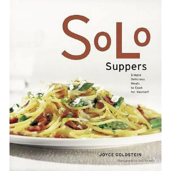 Solo Suppers : Simple Delicious Meals to Cook for Yourself (Paperback)