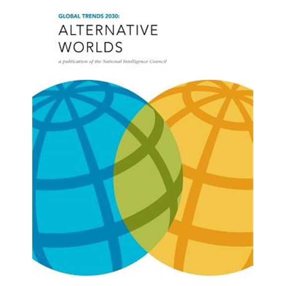 Pre-Owned Global Trends 2030 : Alternative Worlds: a Publication of the National Intelligence Council