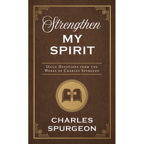 Pre-Owned Strengthen My Spirit: Daily Devotions from the Works of Charles Spurgeon (Paperback) 1636090303 9781636090306