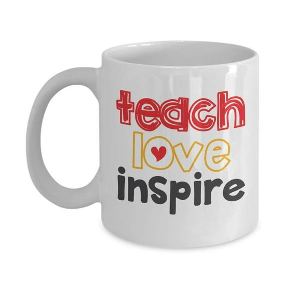 Teach, Love, Inspire Teachers' Inspiration Quotes Coffee & Tea Gift Mug, Inspiring Ornaments And Inspirational Gifts For A SPED, Math, Art, Music, English, Science, Dance, Drama Or Preschool Teacher