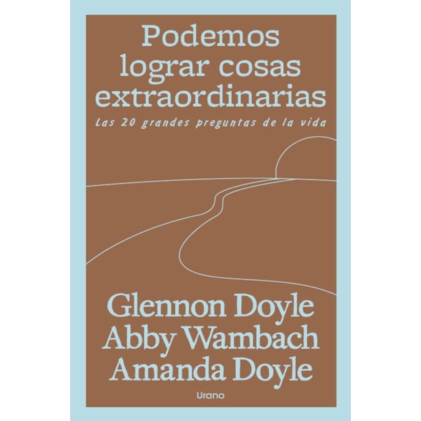 Podemos lograr cosas extraordinarias, de Doyle Melton, Glennon; Doyle, Amanda; Wambach, Abby