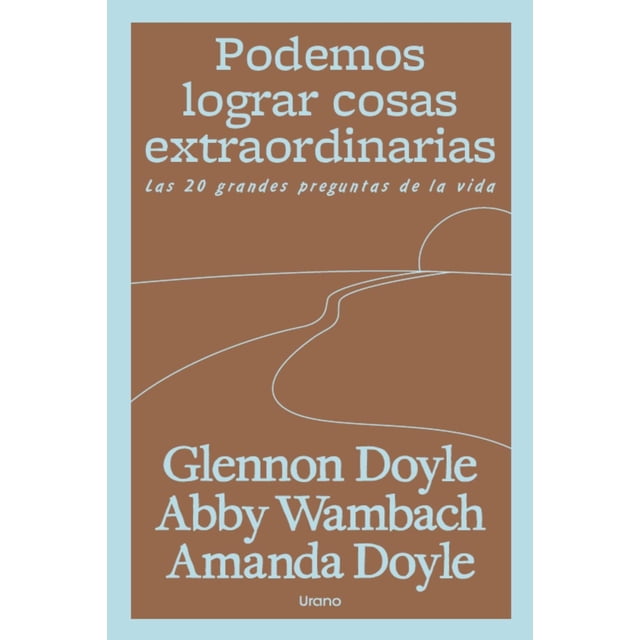 Podemos lograr cosas extraordinarias, de Doyle Melton, Glennon; Doyle, Amanda; Wambach, Abby