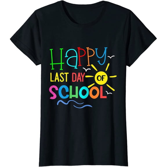Women Tops Happy Last Day of School Teacher Student Graduation Fun T-Shirt