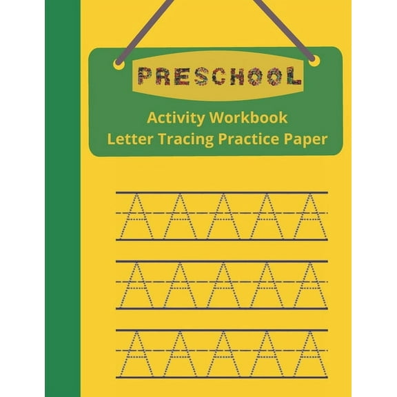 Preschool Activity Workbook, Letter Tracing Practice Paper: Paperback Cover, 8.5" x 11", Alphabet Writing Activities with Additional Blank Lined Pages for Extra Practice, (Paperback)